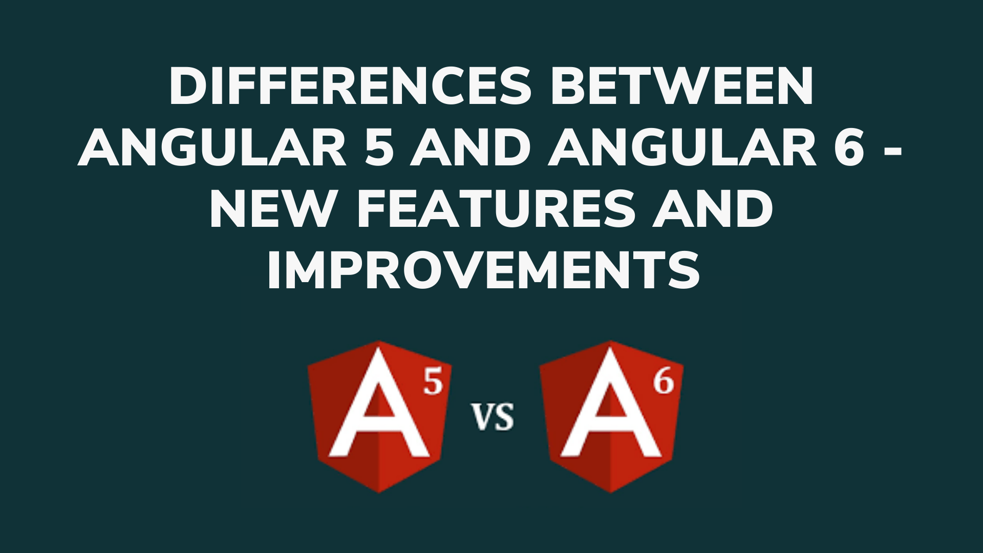 Differences-Between-Angular-5-and-Angular-6-New-Features-and-Improvements-