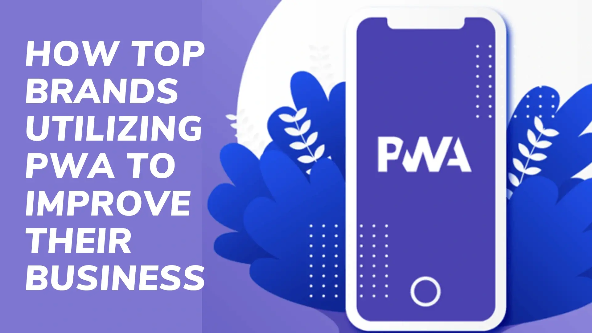 How-Top-Brands-Utilizing-PWA-to-Improve-Their-Business