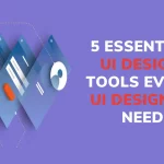 5 Essential UI Design Tools Every UI Designer Need 1