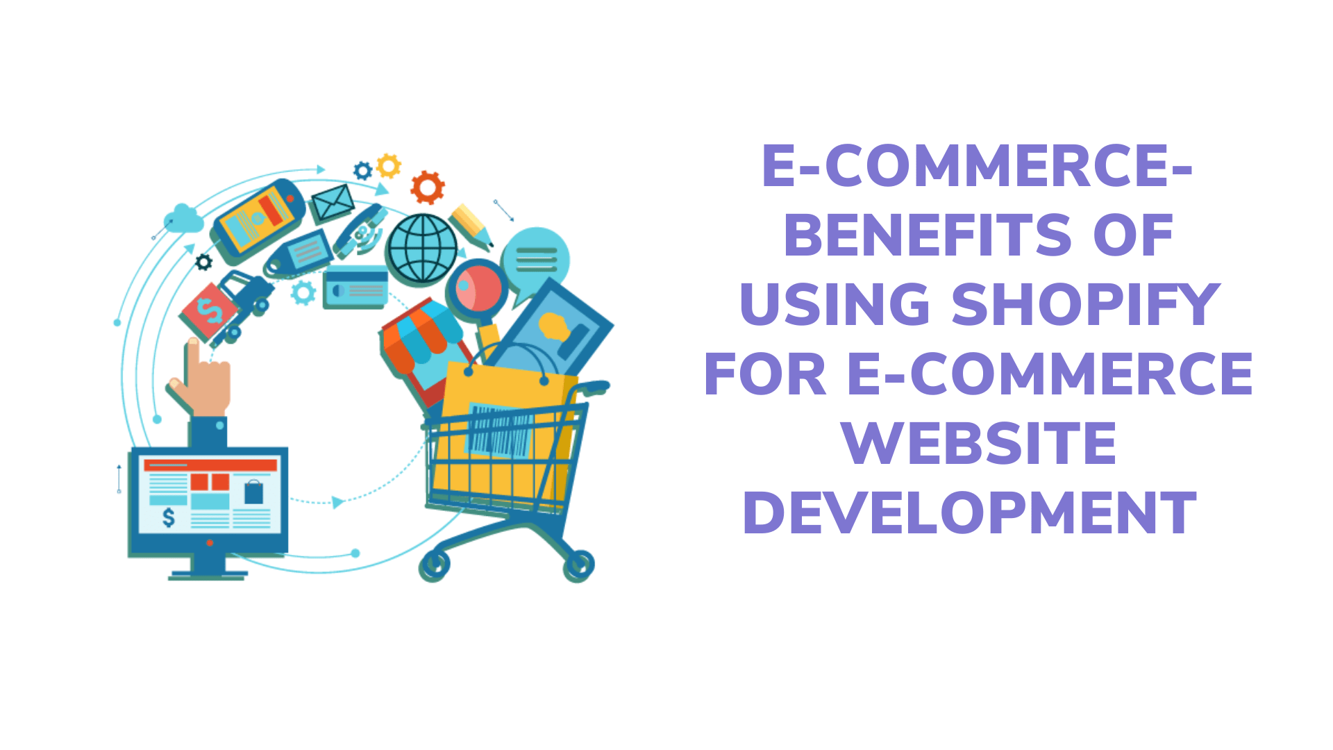 E-commerce-benefits-of-using-Shopify-for-e-commerce-website-development-