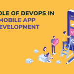 The Role of DevOps in Mobile App Development
