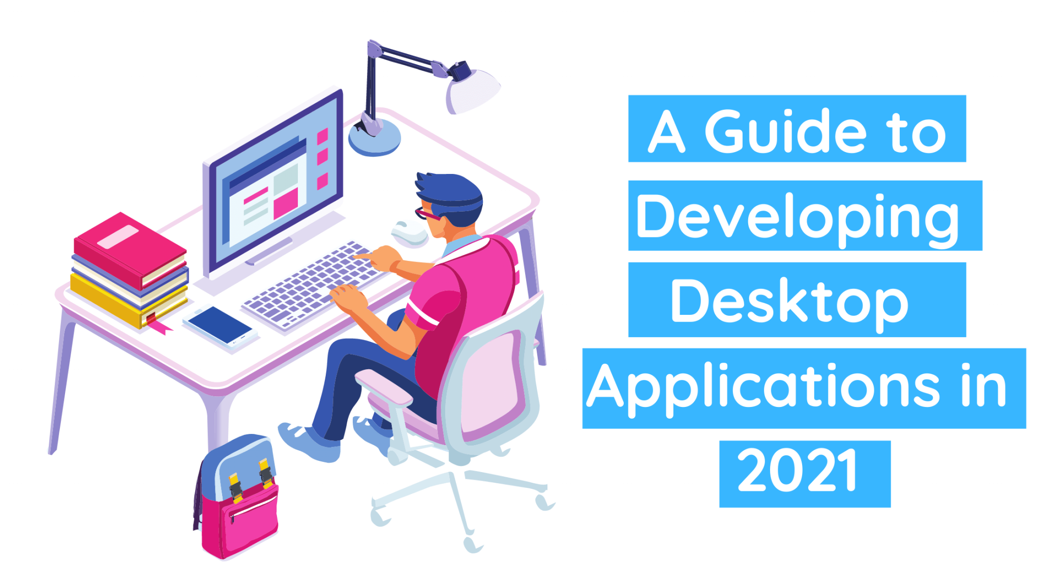 A Guide to Desktop Application Development in 2022 Squash Apps