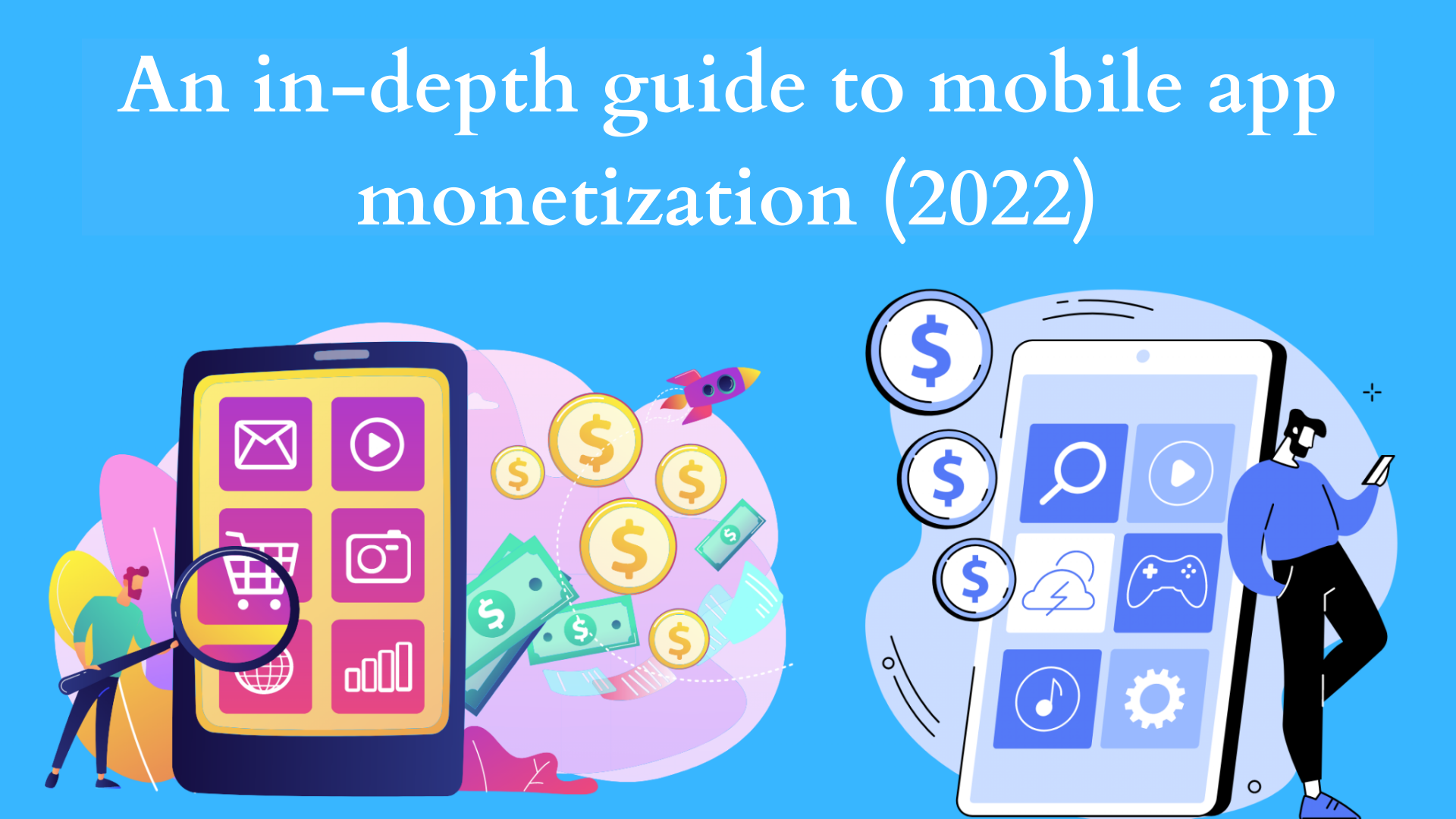 An in-depth guide to mobile app monetization (2022)