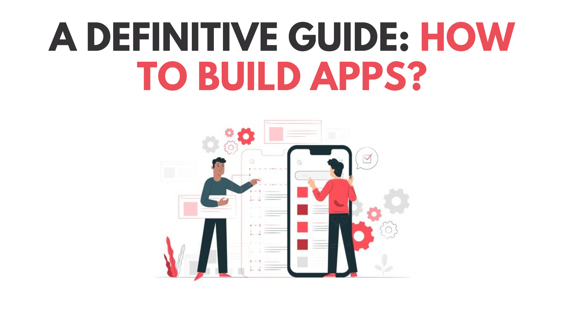 A Definitive Guide How To Build Apps