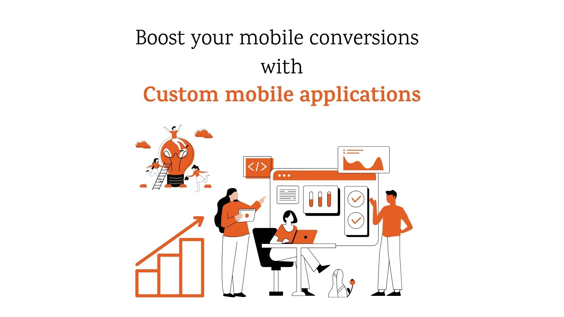 Boost your mobile conversions with Custom mobile applications