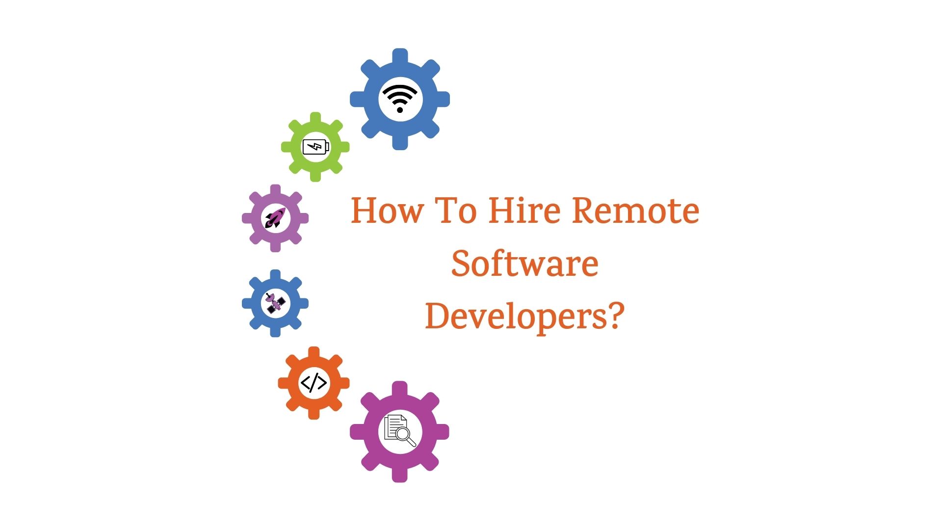 A Comprehensive Guide: How To Hire Remote Software Developers? 