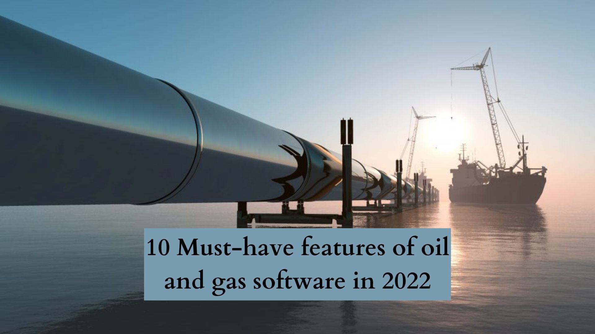 10 Must-have features of oil and gas software in 2022 1 Squash app blogs 8