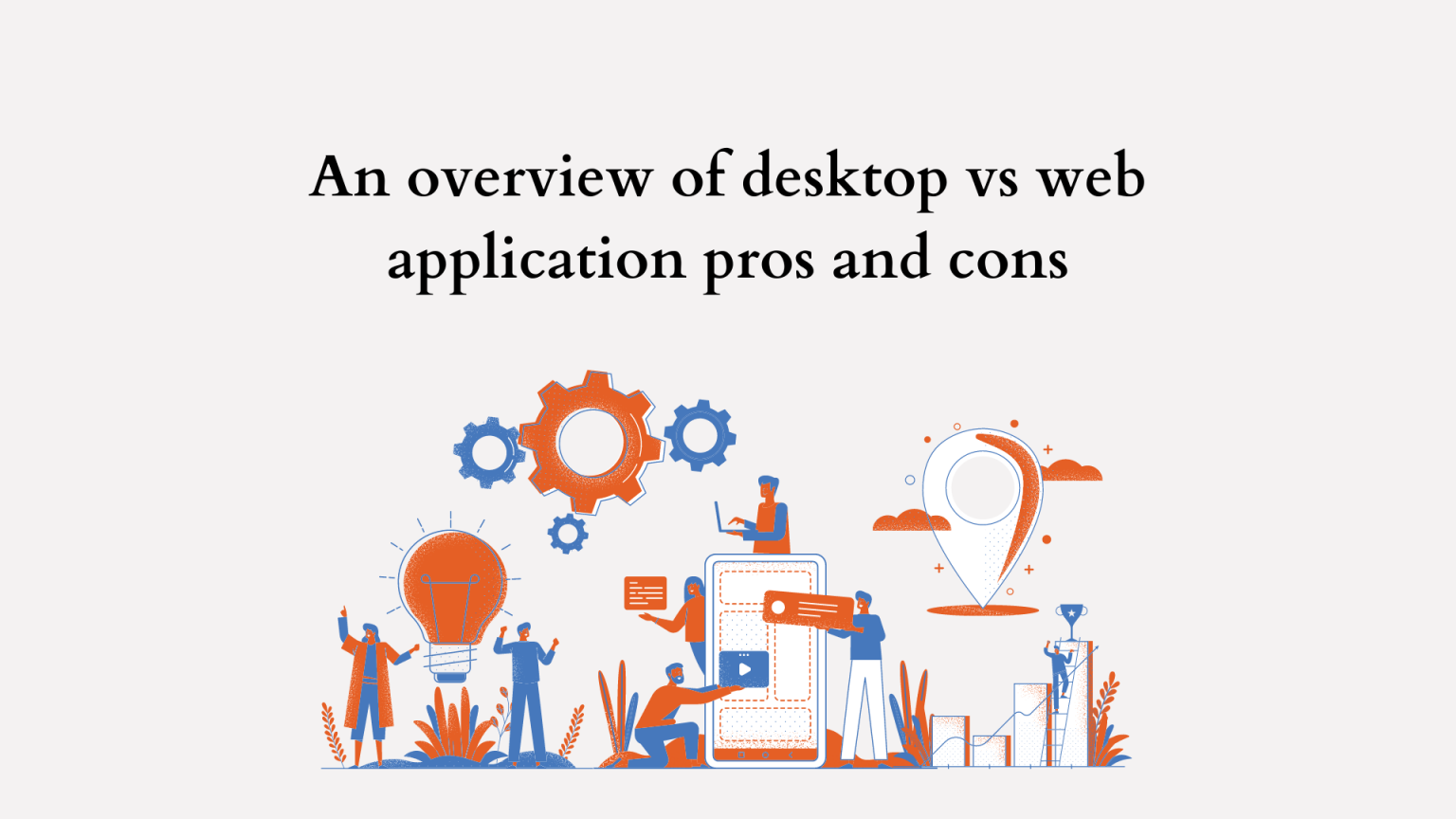 An Overview of Desktop vs  Application Pros and Cons