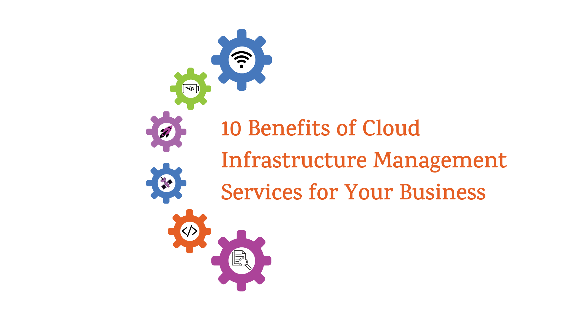 10 Benefits of Cloud Infrastructure Management Services for Your Business