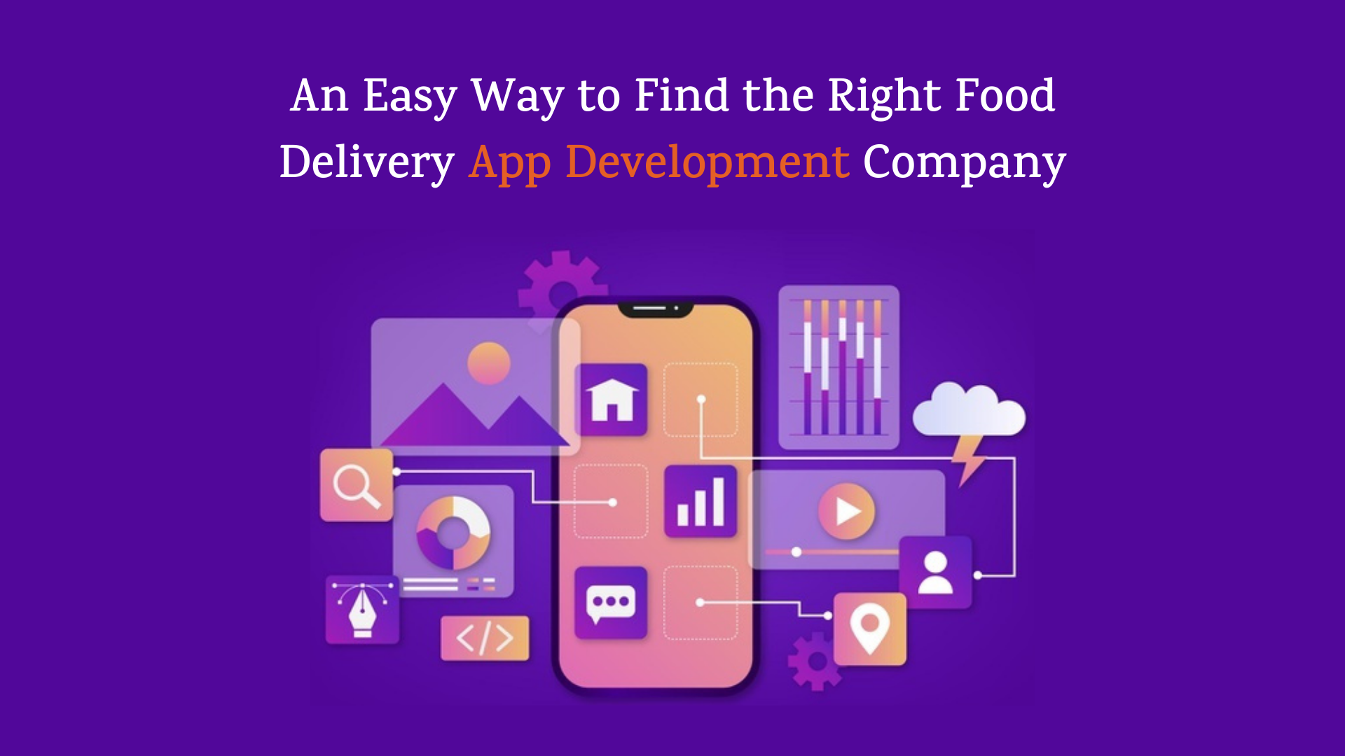 An Easy Way to Find the Right Food Delivery App Development Company