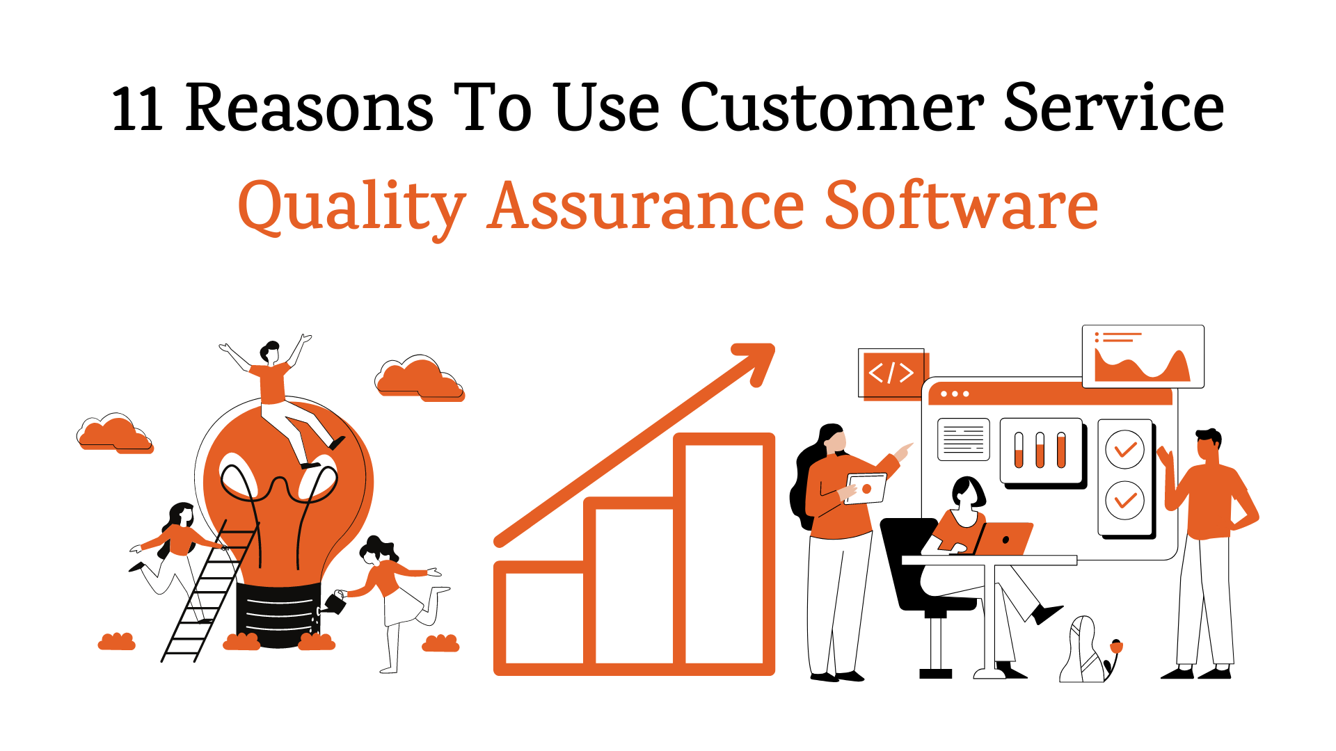11 Reasons To Use Customer Service Quality Assurance Software