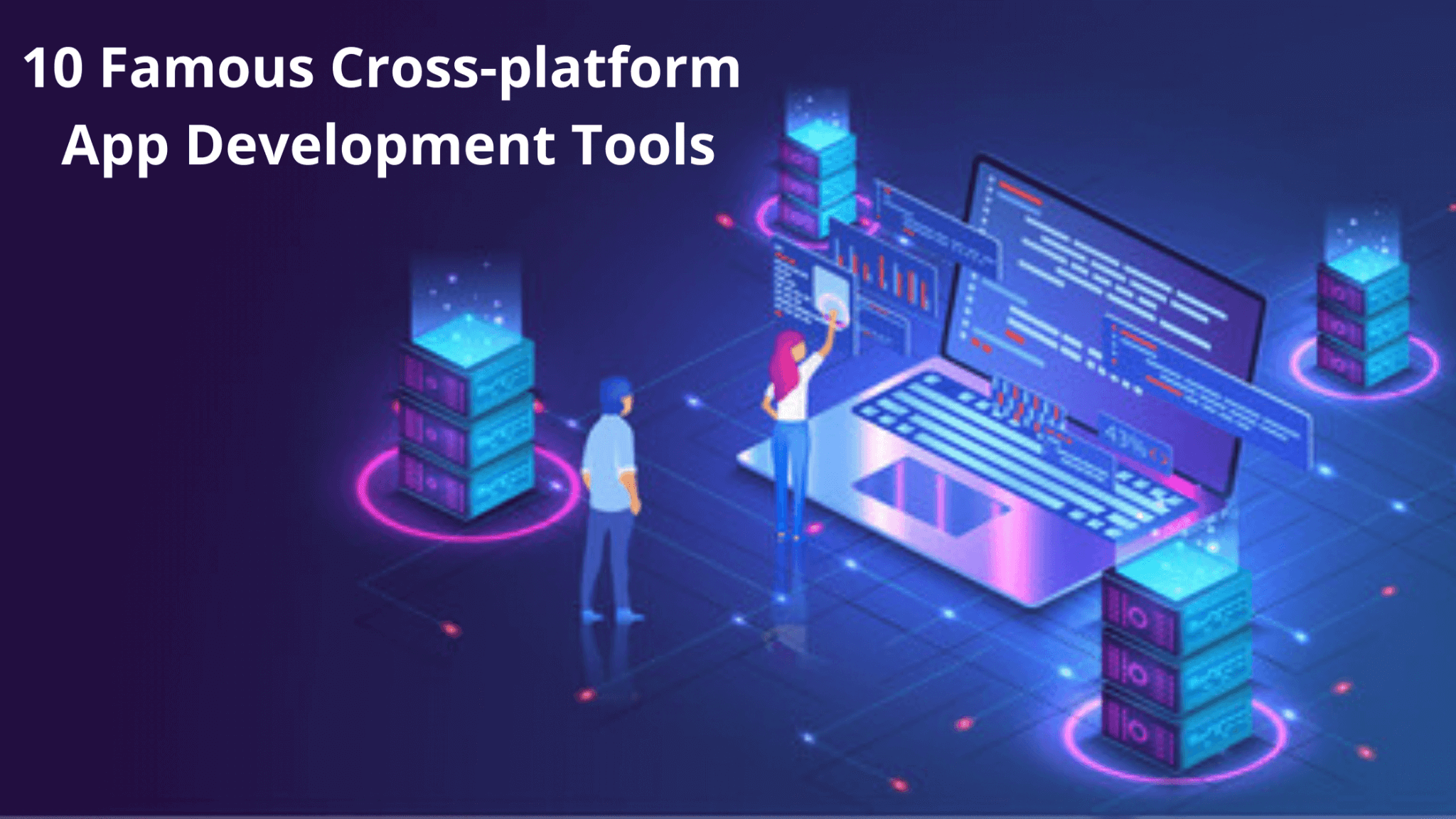 10 Famous Cross-platform App Development Tools