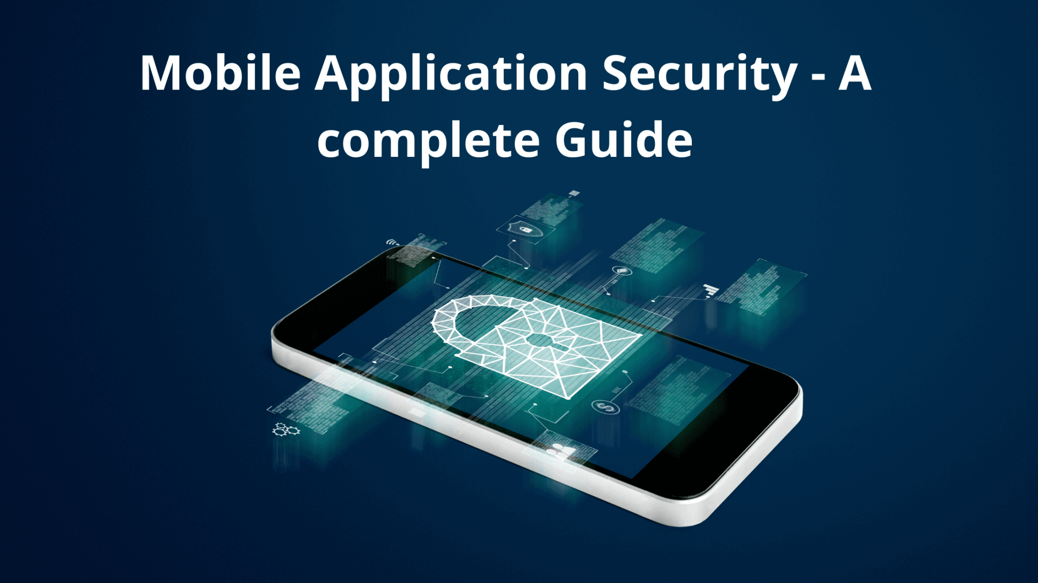 Mobile Application Security – A complete Guide