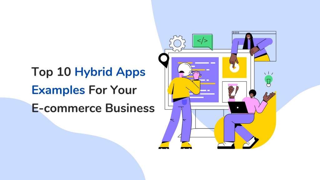 top-10-hybrid-apps-examples-for-your-e-commerce-business