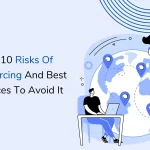 Top 10 Risks Of Outsourcing And Best Practices To Avoid It