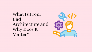 Picture of Front end architecture