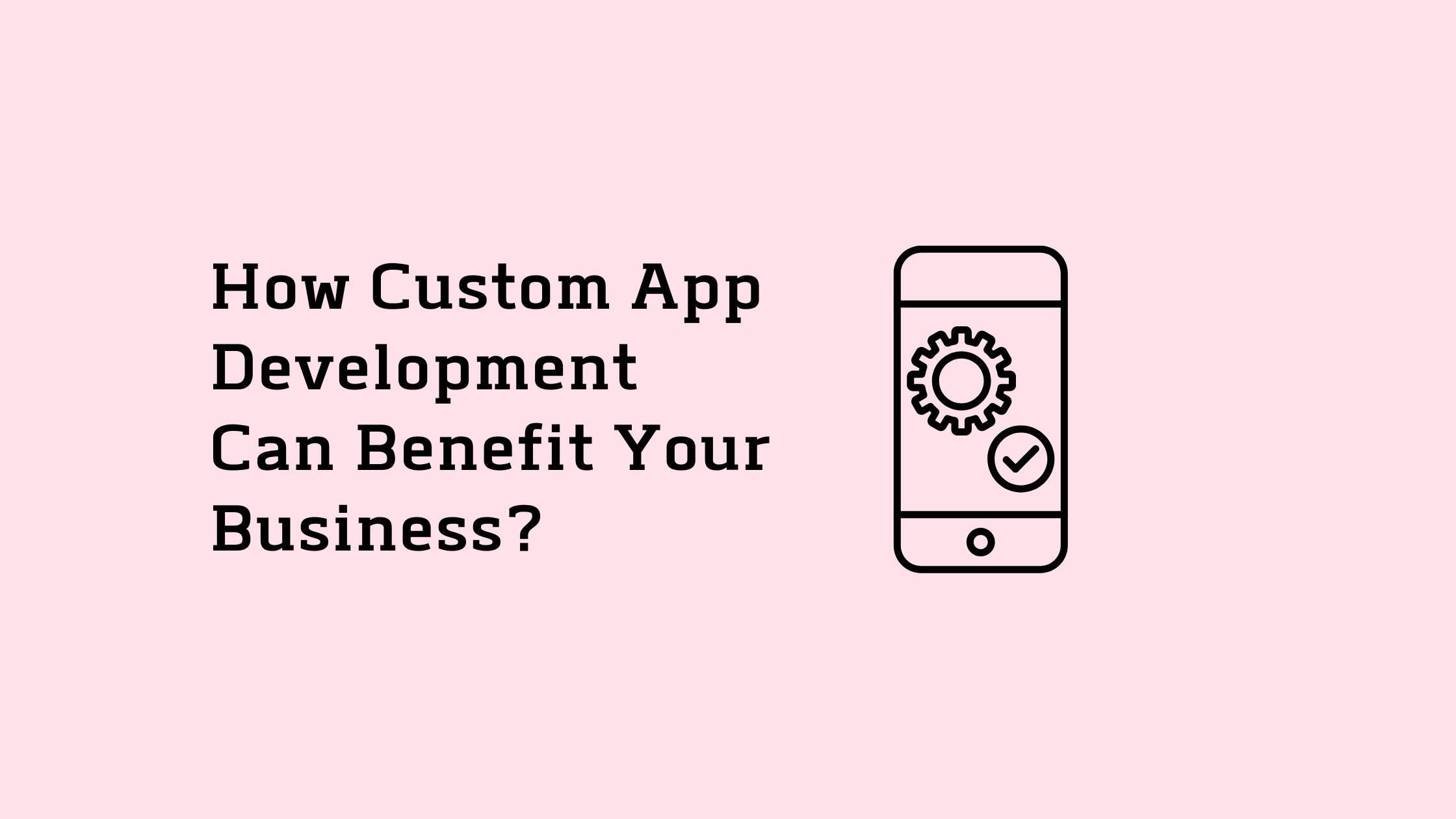 Design of Custom app development
