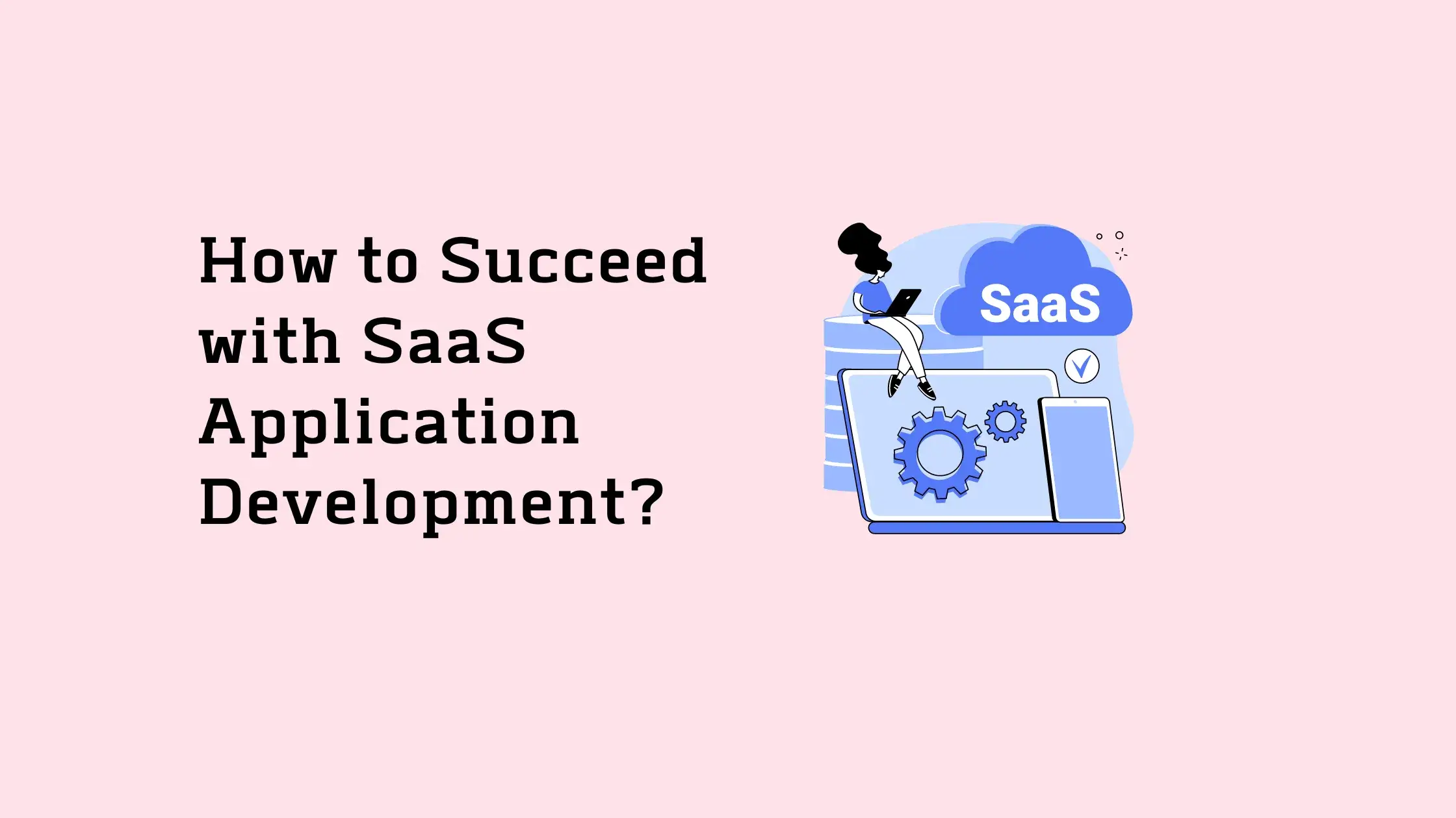 How-to-Succeed-with-SaaS-Application-Development (1)