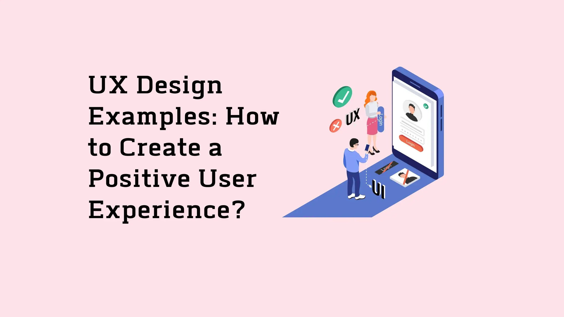 UX-Design-Examples-How-to-Create-a-Positive-User-Experience
