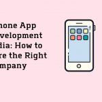 iPhone App Development India How to Hire the Right Company