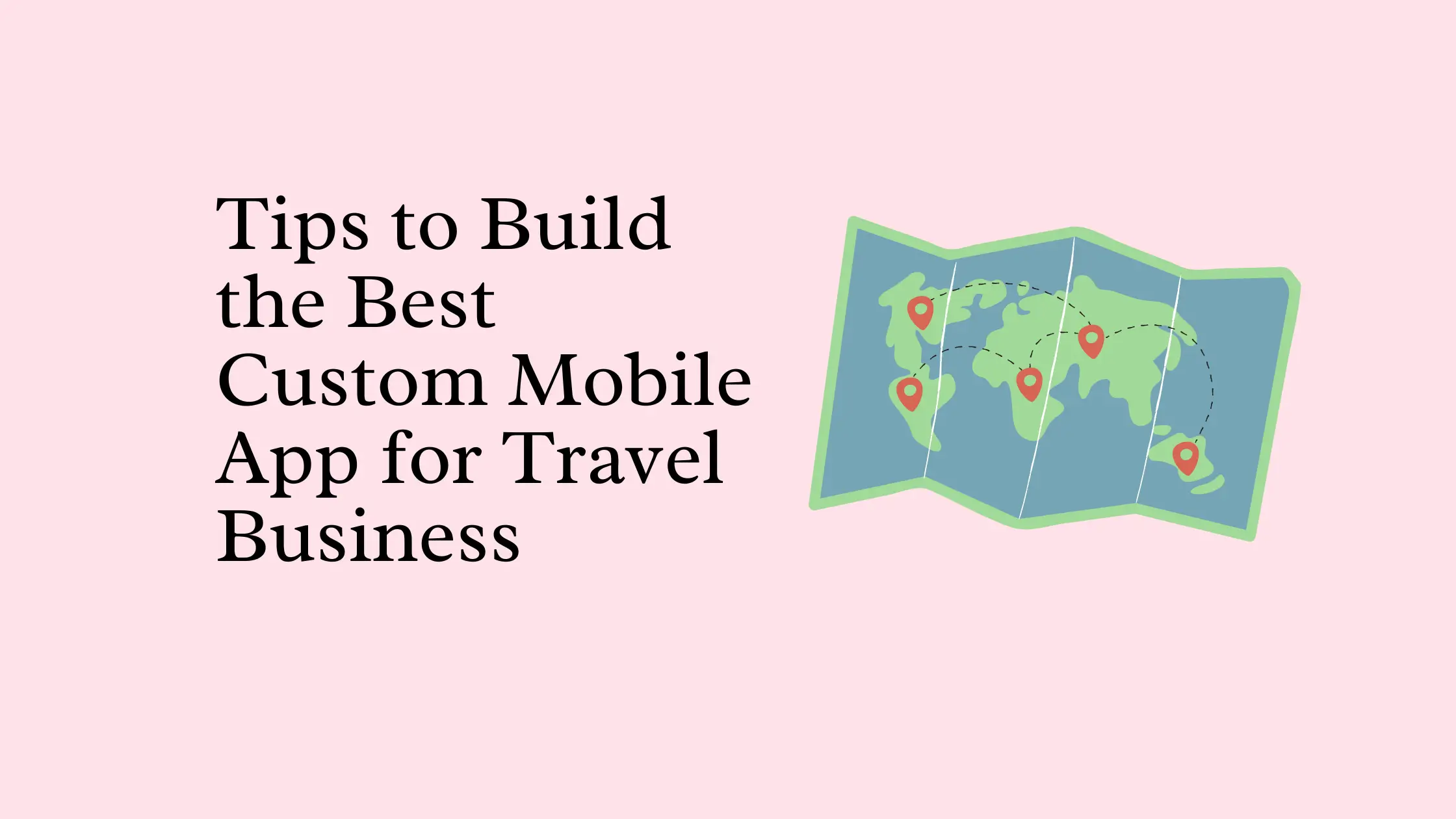 Tips-to-Build-the-Best-Custom-Mobile-App-for-Travel-Business