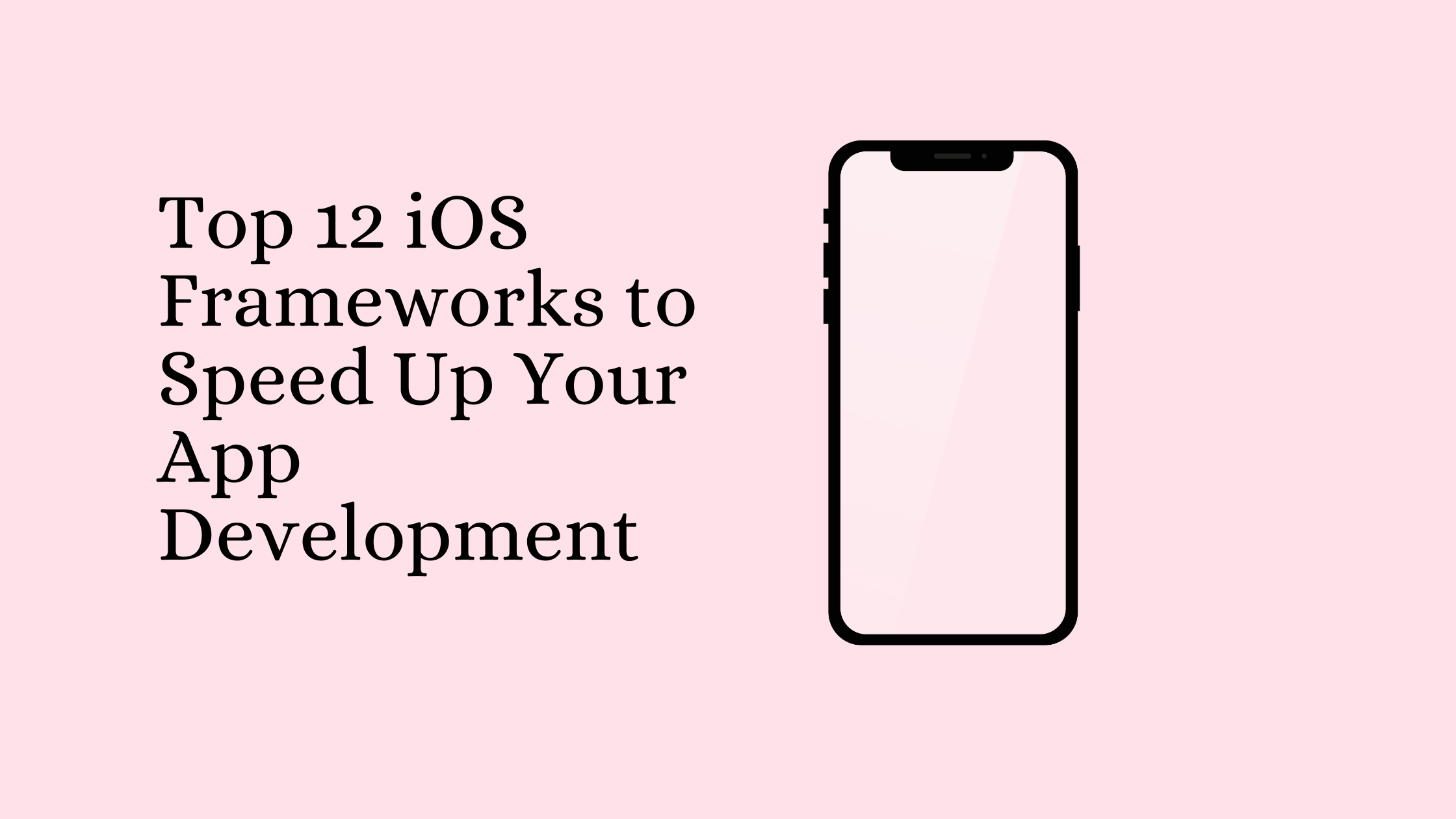 Top 12 iOS Frameworks to Speed Up Your App Development