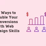 10 Ways to Double Your Conversions With Web Design Skills