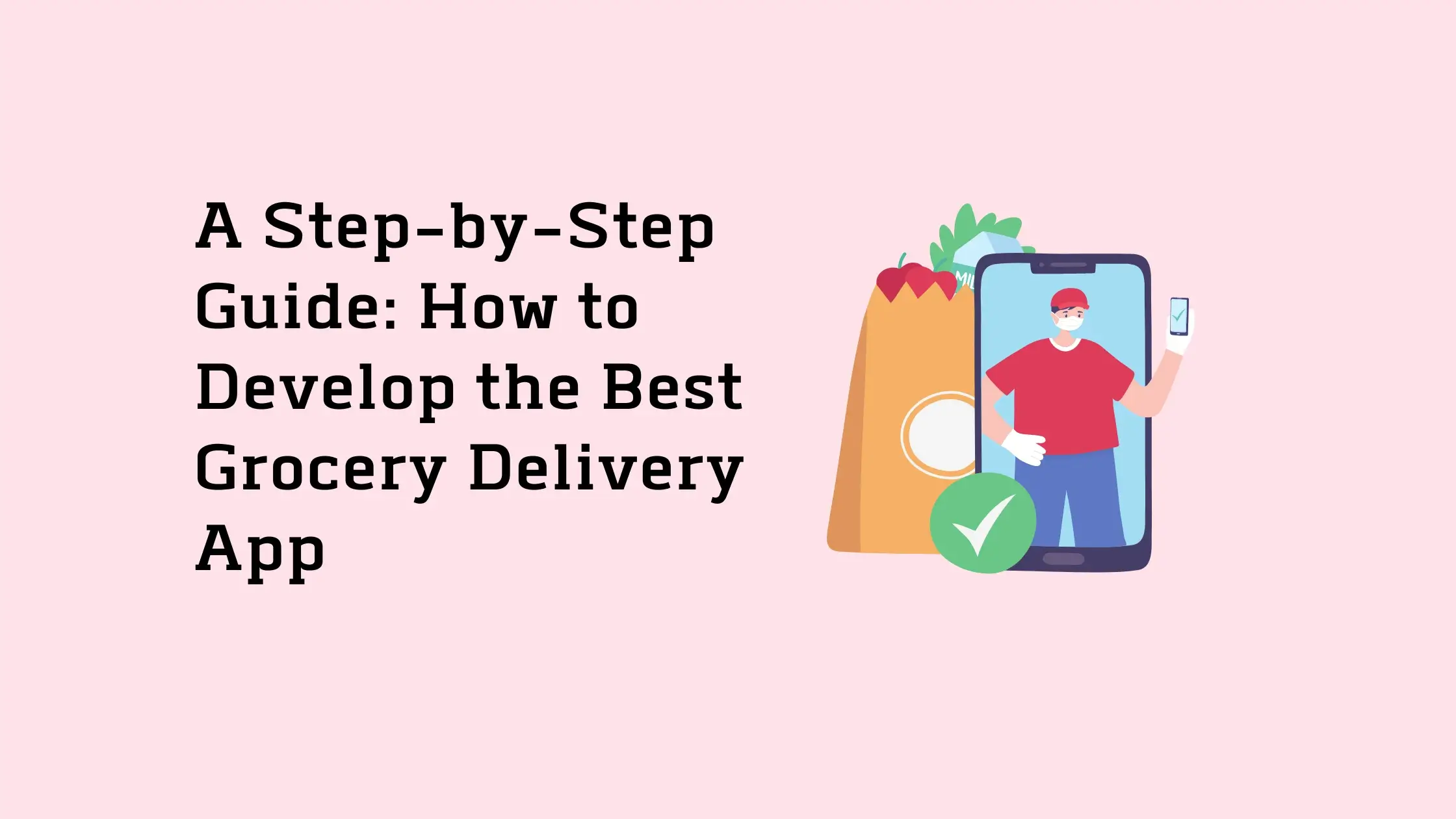 A-Step-by-Step-Guide-How-to-Develop-the-Best-Grocery-Delivery-App