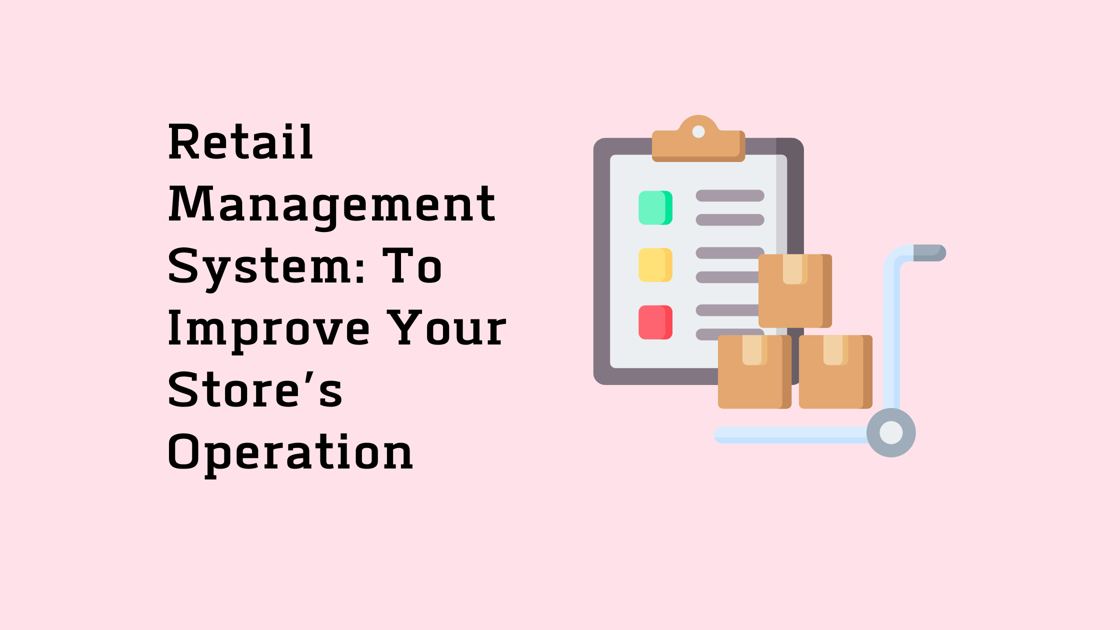 Retail Management System To Improve Your Store’s Operation