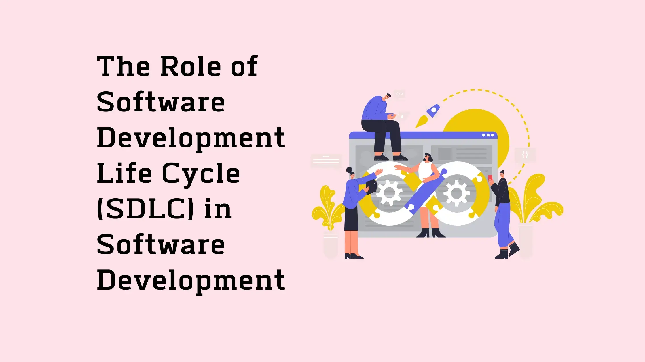 The-Role-of-Software-Development-Life-Cycle-SDLC-in-Software-Development